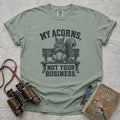 My Acorns, Not Your Business T-Shirt