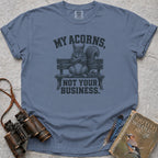 My Acorns, Not Your Business T-Shirt — blue jean