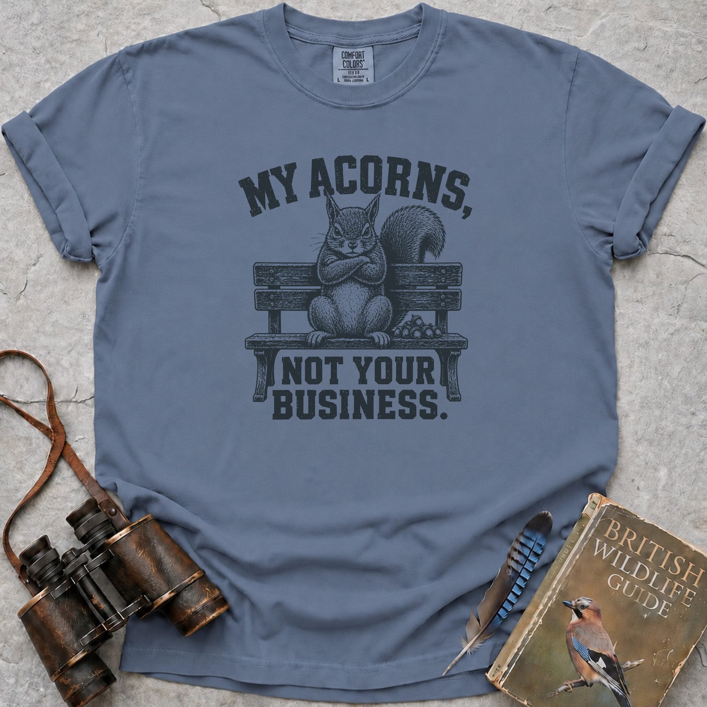 My Acorns, Not Your Business T-Shirt — blue jean