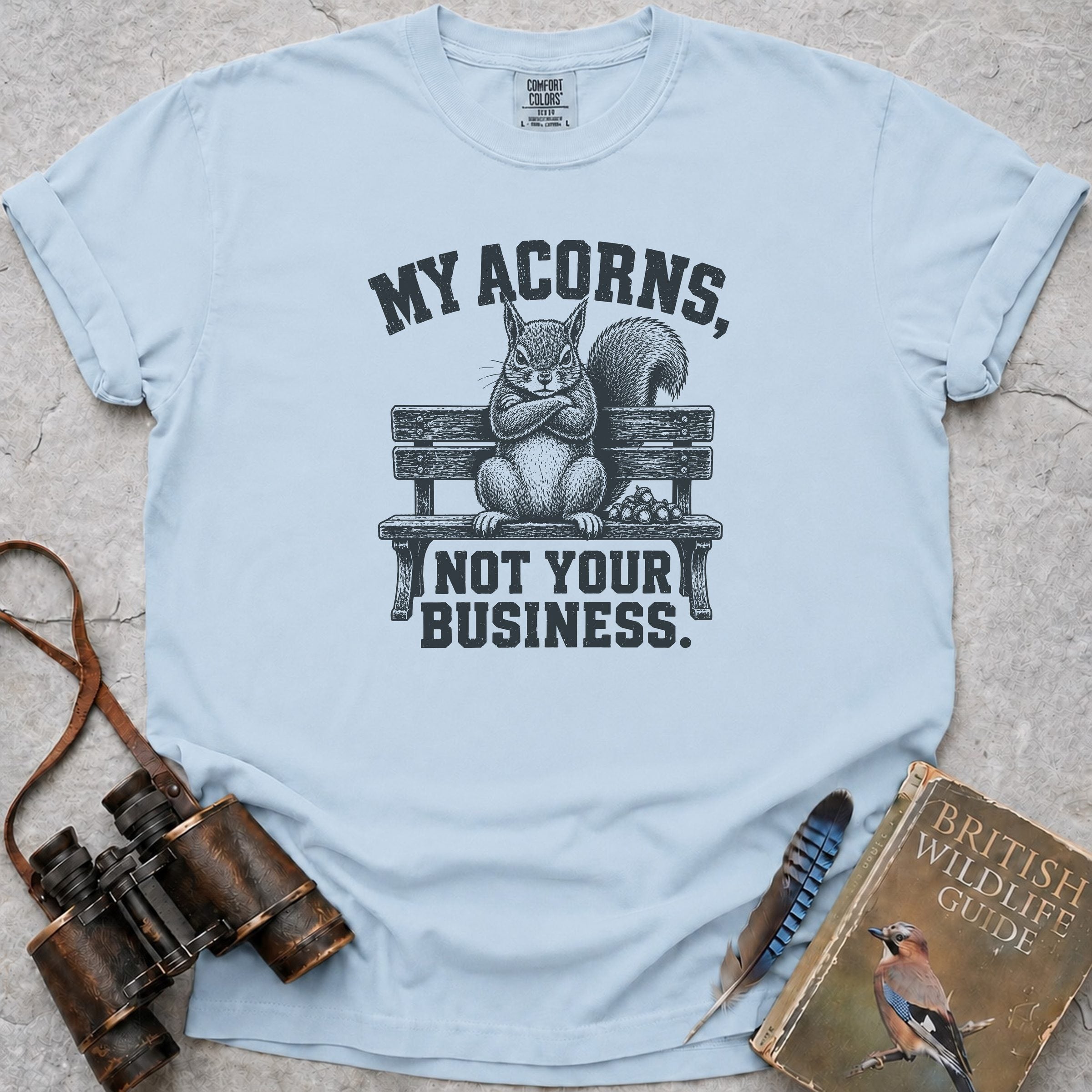 My Acorns, Not Your Business T-Shirt — chambray